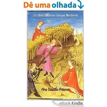 As Amazonas na Europa Medieval (Memorias de uma Amazona Livro 2) [eBook Kindle]