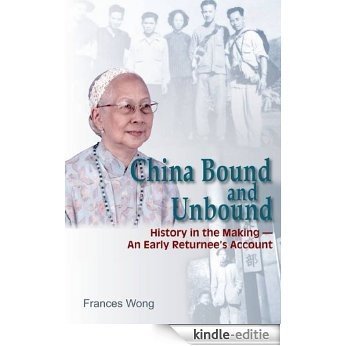 China Bound and Unbound: History in the Making - An Early Returnee's Account (English Edition) [Kindle-editie] beoordelingen