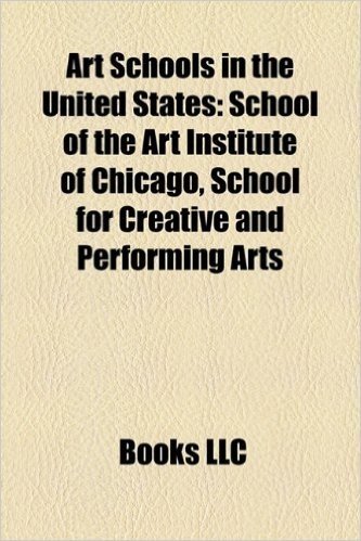 Art Schools in the United States: Art Schools in Arizona, Art Schools in California, Art Schools in Colorado, Art Schools in Connecticut