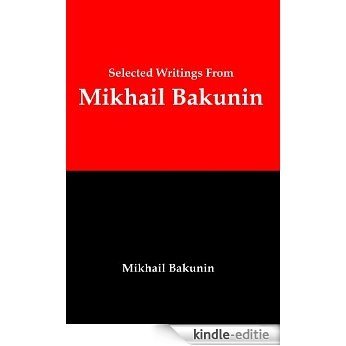 Selected Writings from Mikhail Bakunin (English Edition) [Kindle-editie]