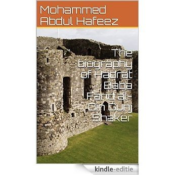 The   biography of Hadrat Baba Farid al-Din Gunj Shaker (English Edition) [Kindle-editie]