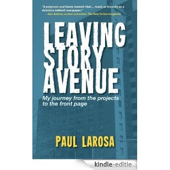 Leaving Story Avenue, My journey from the projects to the front page (English Edition) [Kindle-editie]