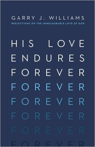 His Love Endures Forever: Reflections on the Immeasurable Love of God