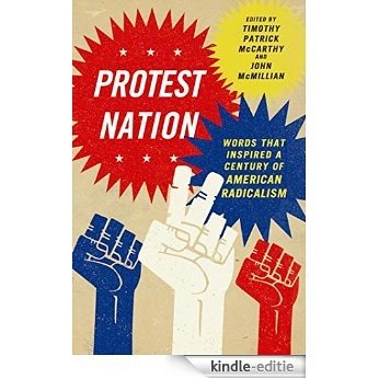 Protest Nation: Words That Inspired A Century of American Radicalism [Kindle-editie]