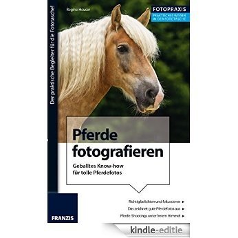 Foto Praxis Pferde fotografieren [Kindle-editie]