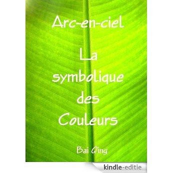 Arc-en-ciel, la Symbolique des Couleurs (French Edition) [Kindle-editie]