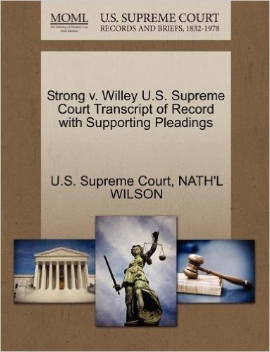 Strong V. Willey U.S. Supreme Court Transcript of Record with Supporting Pleadings
