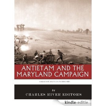 The Greatest Battles in History: Antietam and the Maryland Campaign of 1862 (English Edition) [Kindle-editie]