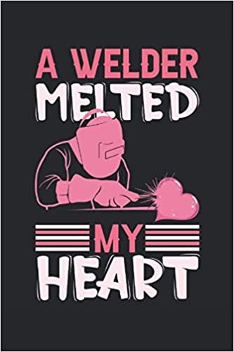 indir A Welder Melted My Heart: Lined Notebook Planner 120 pages 6 &quot;x 9&quot; (15. 24cm x 22. 86cm) gift