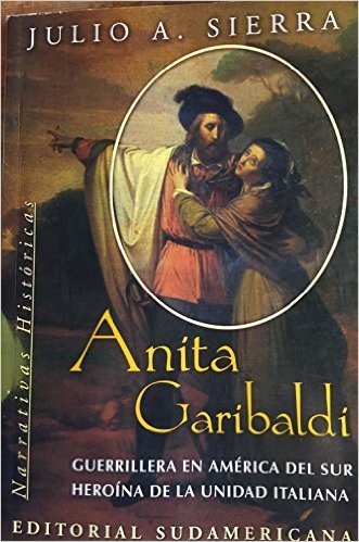 Anita Garibaldi: Guerrillera En America del Sur, Heroina de La Unidad Italiana