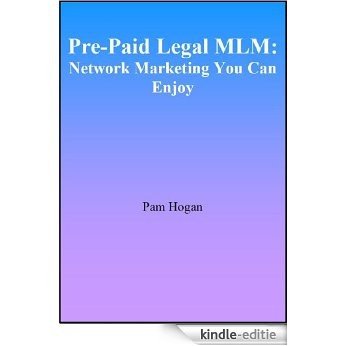 Pre-Paid Legal MLM: Network Marketing You Can Enjoy (English Edition) [Kindle-editie]