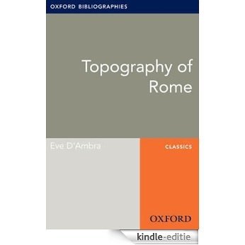 Topography of Rome: Oxford Bibliographies Online Research Guide (Oxford Bibliographies Online Research Guides) [Kindle-editie]