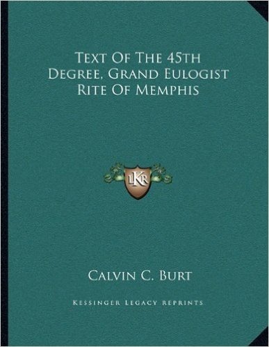 Text of the 45th Degree, Grand Eulogist Rite of Memphis