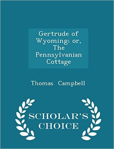 Gertrude of Wyoming; Or, the Pennsylvanian Cottage - Scholar's Choice Edition