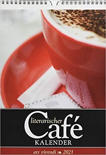 Literarischer Café-Kalender 2021: Wochenkalender mit Fotografien und Zitaten - Kalender Kaffee 2021