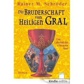 Das Labyrinth der schwarzen Abtei: Die Bruderschaft vom Heiligen Gral (3) (German Edition) [Kindle-editie]