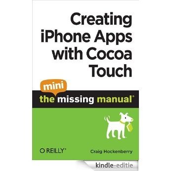 Creating iPhone Apps with Cocoa Touch: The Mini Missing Manual [Kindle-editie]