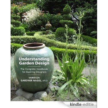 Understanding Garden Design: The Complete Handbook for Aspiring Designers (English Edition) [Kindle-editie]