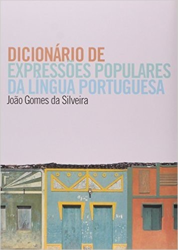 Dicionário de Expressões Populares da Língua Portuguesa