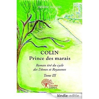Colin Prince des marais: Roman tiré du cycle des Dômes et Royaumes - tome III (Collection Classique) [Kindle-editie]