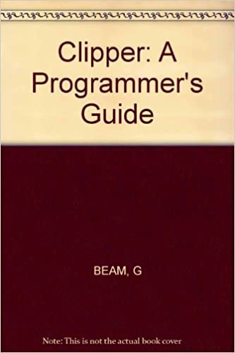 Clipper: A Programmer's Guide