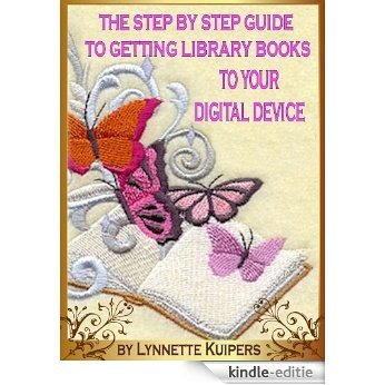 The Step by Step Guide to Getting Library Books to your Digital Device (English Edition) [Kindle-editie]
