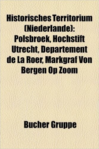 Historisches Territorium (Niederlande): Polsbroek, Hochstift Utrecht, Departement de La Roer, Markgraf Von Bergen Op Zoom
