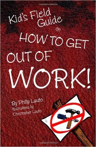 Kid's Field Guide on How to Get Out of Work