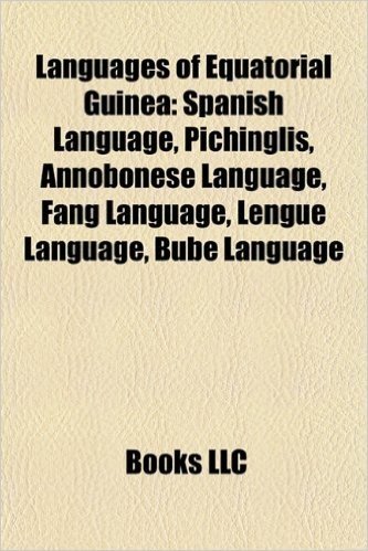 Languages of Equatorial Guinea: Spanish Language, Pichinglis, Annobonese Language, Fang Language, Lengue Language, Bube Language