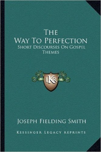 The Way to Perfection: Short Discourses on Gospel Themes