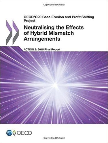 OECD/G20 Base Erosion and Profit Shifting Project Neutralising the Effects of Hybrid Mismatch Arrangements, Action 2 - 2015 Final Report