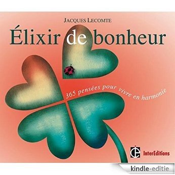 Elixir de bonheur - 365 pensées pour vivre en harmonie : 365 pensées pour vivre en harmonie (Mieux vivre) (French Edition) [Print Replica] [Kindle-editie]