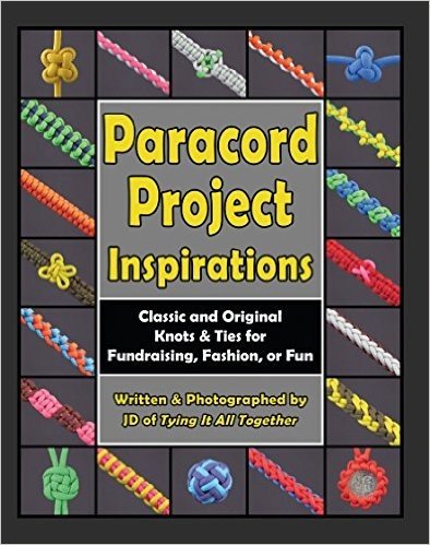 Paracord Project Inspirations: Classic and Original Knots and Ties for Fundraising, Fashion, or Fun (English Edition)