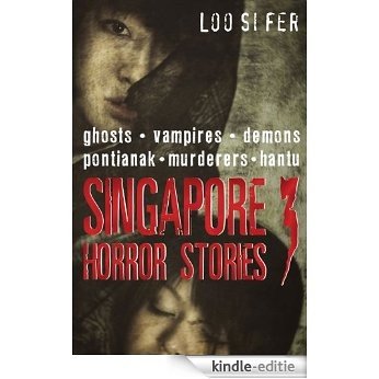 Singapore Horror Stories: Vol 3 [Kindle-editie] beoordelingen