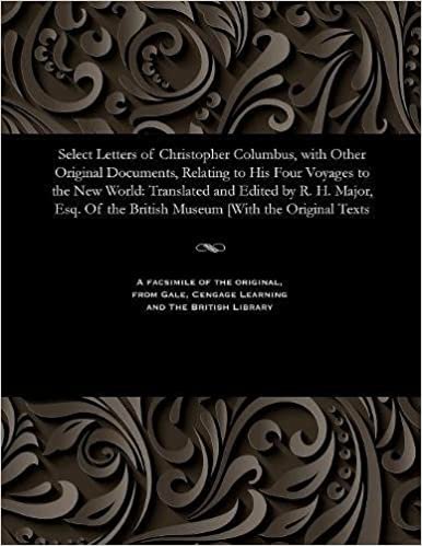 indir Select Letters of Christopher Columbus, with Other Original Documents, Relating to His Four Voyages to the New World: Translated and Edited by R. H. ... the British Museum [With the Original Texts