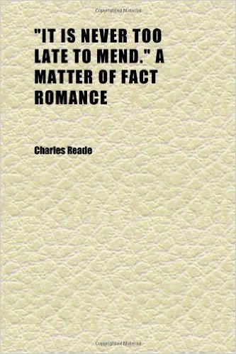 "It Is Never Too Late to Mend." a Matter of Fact Romance (Volume 3)