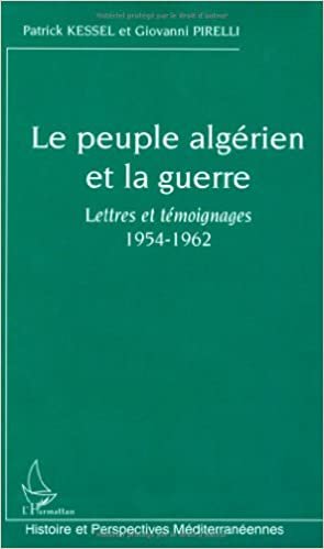 Le peuple algérien et la guerre : Lettres et témoignages 1954-1962 (Histoire et perspectives méditerranéennes)