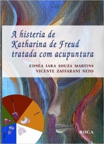 A Histeria De Katharina De Freud Tratada Com Acupuntura