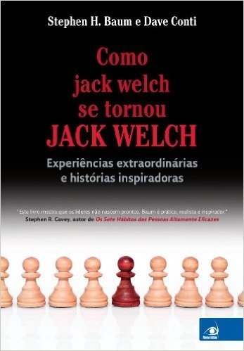 Como jack welch se tornou JACK WELCH: Experiências extraordinárias e histórias inspiradoras