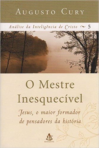 O Mestre Inesquecível - Coleção Análise da Inteligência de Cristo