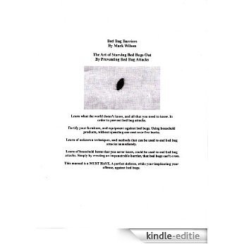 Bed Bug Barriers : Keep Bed Bugs Off Your Furniture, and Clothes. Using Inexpensive Household Items, and Products. All You'll Ever Need, To Avoid Bed Bug Attacks. (English Edition) [Kindle-editie] beoordelingen
