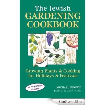 The Jewish Gardening Cookbook: Growing Plants & Cooking for Holidays & Festivals [Kindle-editie]