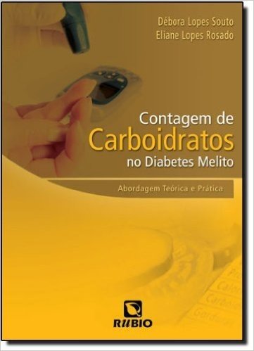 Contagem de Carboidratos no Diabetes Melito. Abordagem Teórica e Prática
