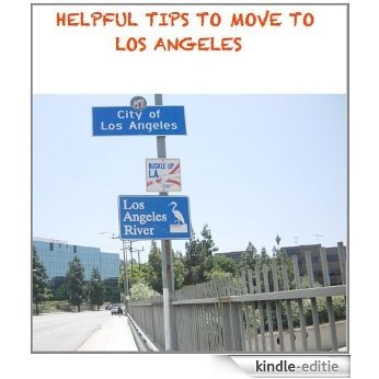 Helpful Tips to Move to Los Angeles (English Edition) [Kindle-editie]