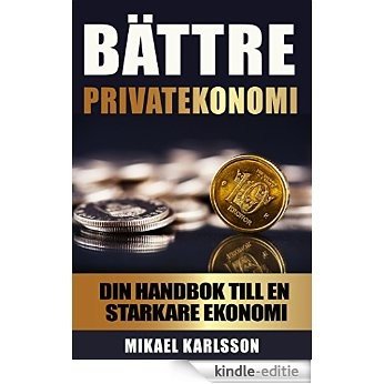 Bättre privatekonomi: Din handbok till en starkare ekonomi (Swedish Edition) [Kindle-editie]