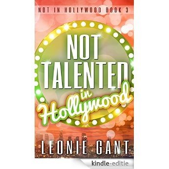 Not Talented in Hollywood: Not in Hollywood Book 3 (English Edition) [Kindle-editie]