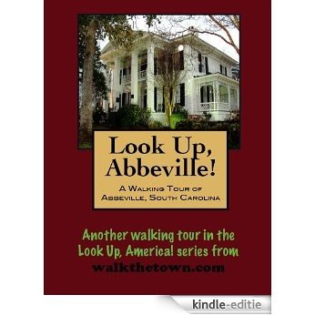 A Walking Tour of Abbeville, South Carolina (Look Up, America!) (English Edition) [Kindle-editie]