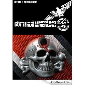 Götterdämmerung - Der Spionagethriller aus dem Zweiten Weltkrieg (German Edition) [Kindle-editie]