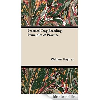 Practical Dog Breeding: Principles & Practice [Kindle-editie]