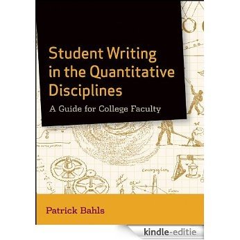 Student Writing in the Quantitative Disciplines: A Guide for College Faculty [Kindle-editie]